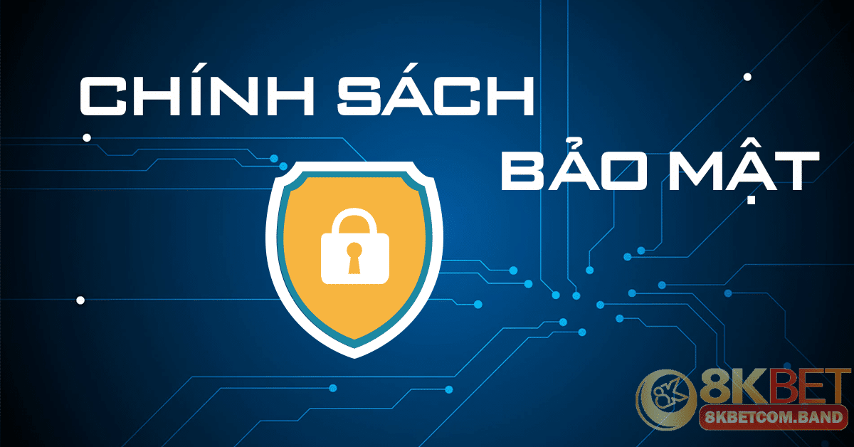 Chính sách bảo mật 8KBET nhằm bảo vệ quyền lợi người chơi