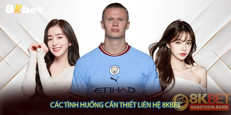 Giải đáp các phương thức liên hệ 8KBET cơ bản và phổ biến